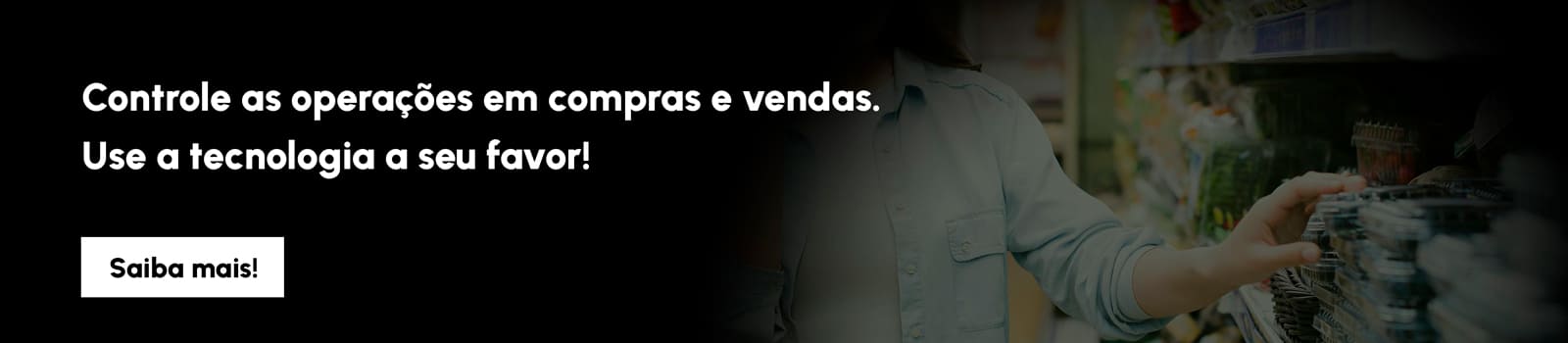 Controle as operações em compras e vendas. Use a tecnologia a seu favor! Controle as operações em compras e vendas. Use a tecnologia a seu favor!