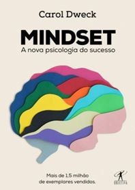 Mindset - A nova psicologia do sucesso (Carol Dweck) 